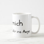 Trink mich und schau der Welt ins Auge Kaffee Haferl