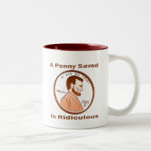 Un penique ahorrado es ridículo taza de café