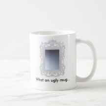 Una qué taza fea…