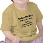 UNDIAGNOSEDI'm demasiado joven para un relati conf Camiseta