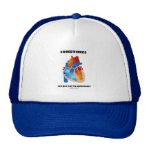 Usted acaba de conseguir a veces tener corazón (la gorras