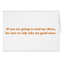 Usted debe robar mis buenas ideas felicitacion 