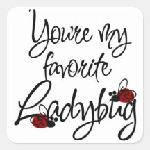 Usted es mi mariquita preferida para seguro calcomanías cuadradas personalizadas