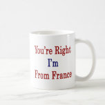 Usted es Rigth que soy de Francia Taza De Café