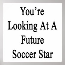 Usted está mirando una estrella de fútbol futura poster