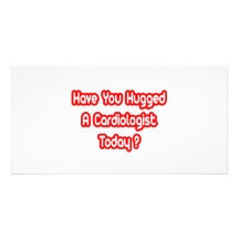 ¿Usted ha abrazado a un cardiólogo hoy? Tarjeta Con Foto Personalizada