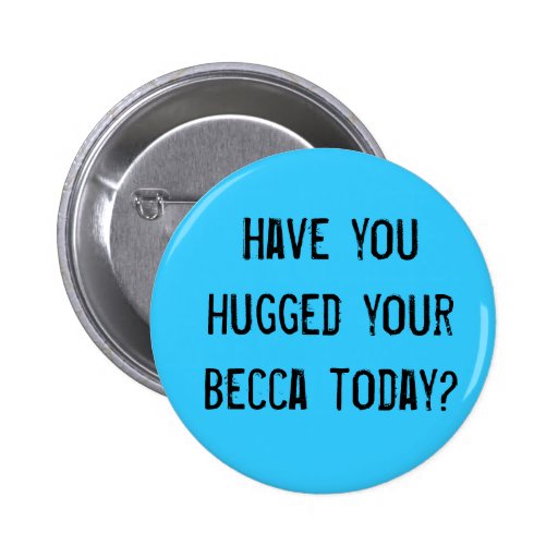 ¿Usted ha abrazado su becca hoy? Pins