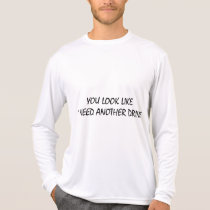 Usted mira como necesito otra bebida camisetas