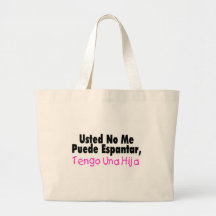 Usted ningún yo Puende Espantar, Tengo Una Hija Bolsas Lienzo