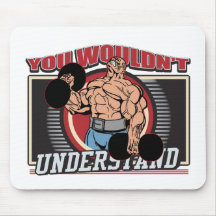 Usted no entendería al Bodybuilder Alfombrilla De Ratón