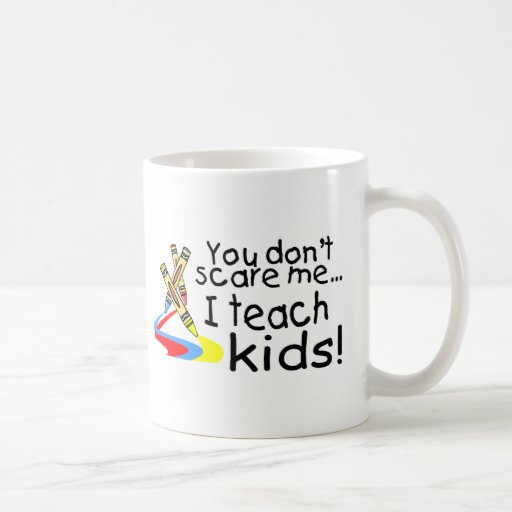 Usted no me asusta que enseño a los niños (los cre taza de café