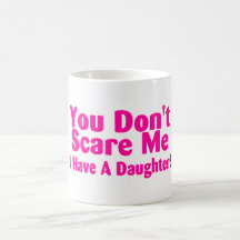 Usted no me asusta que tengo un rosa de la hija taza