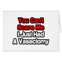 Usted no puede asustarme… acaba de tener una vasec tarjeton