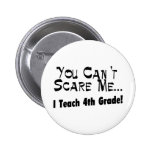 Usted no puede asustarme que enseño al 4to grado pin