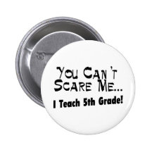 Usted no puede asustarme que enseño al 5to grado pin