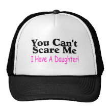 Usted no puede asustarme que tengo una hija gorras