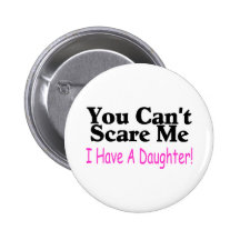 Usted no puede asustarme que tengo una hija pins