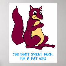 Usted no suda mucho, para una muchacha gorda poster