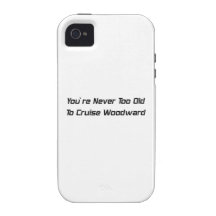 Usted nunca está a viejo a cruzar Woodward Woodwar iPhone 4 Fundas