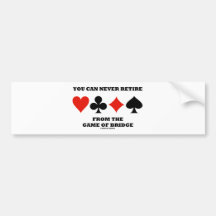 Usted puede nunca retirarse de The Game del puente Pegatina De Parachoque
