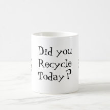 ¿Usted recicló hoy? Taza De Café