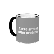 Usted se está sentando en el problema tazas