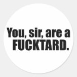 Usted, sir, es un Fcktard Etiqueta Redonda