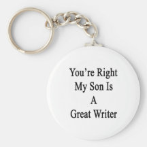 Usted tiene razón mi hijo es gran escritor llaveros personalizados