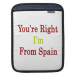 Usted tiene razón que soy de España Mangas De iPad