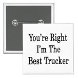 Usted tiene razón que soy el mejor camionero pin