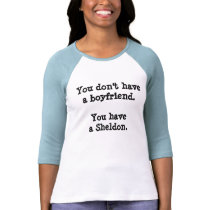 Usted tiene un Sheldon. camisetas