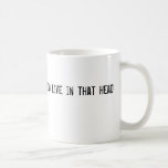 usted VIVE en esa cabeza Taza