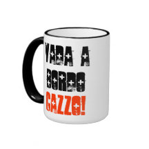 "Vada un Bordo, Cazzo!" (Taza)