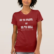 VAYA A PROVO o VAYA AL INFIERNO, Brigham Young, CA Camiseta