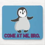 Venido en mí, mousepad del pingüino de Bro
