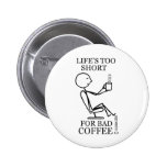 ¡Vida demasiado corta para el mún café! Pin