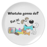¿Whatcha que va a hacer? Plato