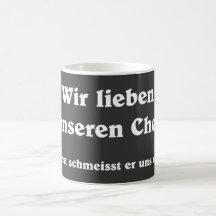 Wir lieben unseren Chef Kaffee Haferl