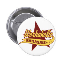 Workaholic irreemplazable pin