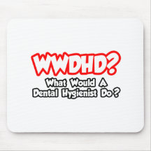 ¿WWDHD… qué un higienista dental haría? Alfombrillas De Raton