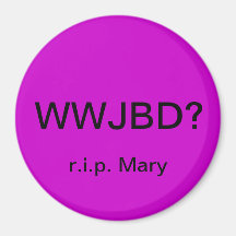 ¿WWJBD? Imán del coche con r.i.p. Maria