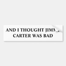 Y PENSÉ QUE JIMMY CARTER ERA MALO PEGATINA DE PARACHOQUE