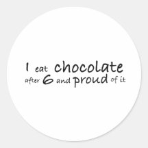 Yo como el chocolate después de 6 y orgulloso de é etiquetas redondas
