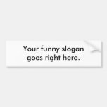 your-funny-slogan-goes-right-here01 etiqueta de parachoque
