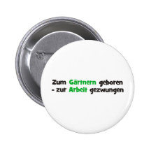 Zum Gärtnern geboren zur Schule gezwungen Anstecknadelbuttons