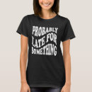 Buscar tarde mujer camisetas Dichos