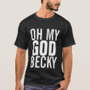 Buscar becky camisetas Oh mi dios becky