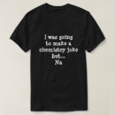 Buscar chiste de la química camisetas Para todos