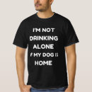 Buscar perro borracho camisetas Alcohol