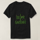 Buscar para los jardineros camisetas Para todos